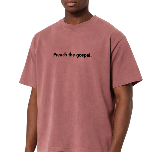 PREACH THE GOSPEL